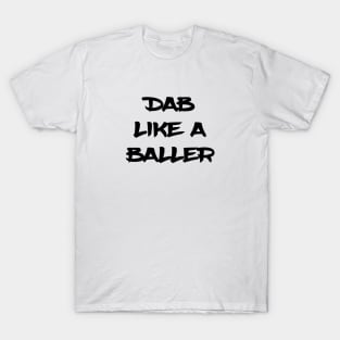 Dab Like A Baller T-Shirt